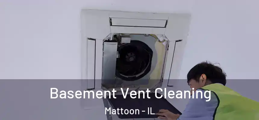  Basement Vent Cleaning Mattoon - IL