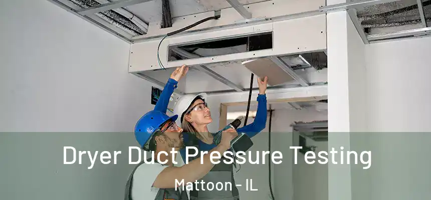 Dryer Duct Pressure Testing Mattoon - IL