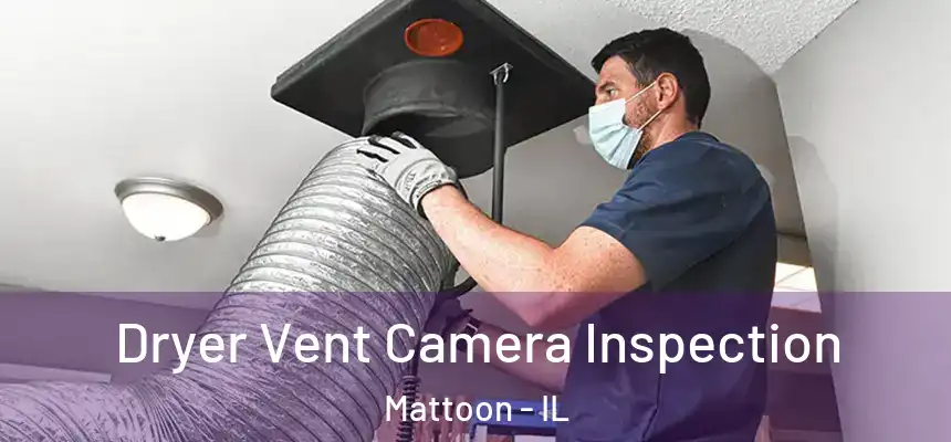  Dryer Vent Camera Inspection Mattoon - IL