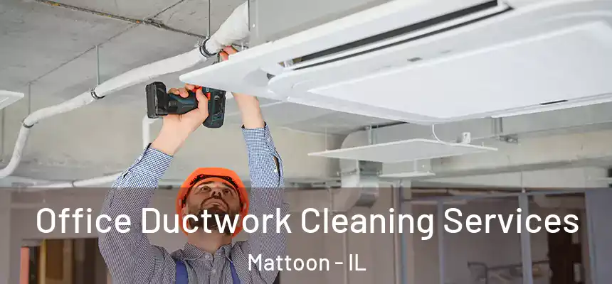  Office Ductwork Cleaning Services Mattoon - IL