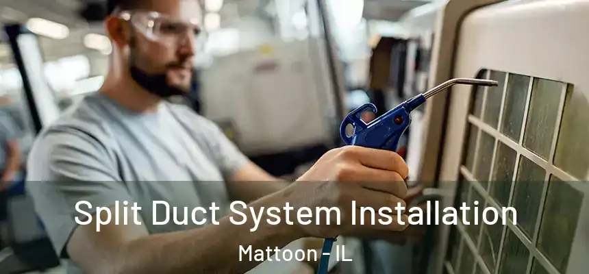  Split Duct System Installation Mattoon - IL